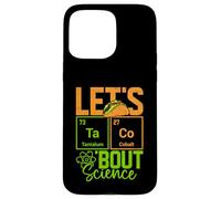 Let's Taco 'Bout Science Funny Pun Professeur de Sciences de Chimie Coque pour iPhone 15 Pro Max