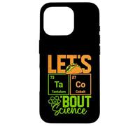 Let's Taco 'Bout Science Funny Pun Professeur de Sciences de Chimie Coque pour iPhone 16 Pro