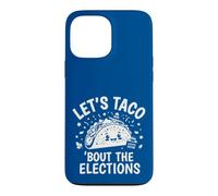 Let's Taco 'Bout The Elections Funny Voting Coque pour iPhone 13 Pro Max