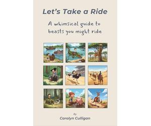 Let's Take a Ride: A Whimsical Guide to Beasts You Might Ride