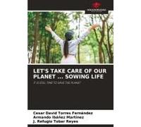 Let's Take Care Of Our Planet ... Sowing Life