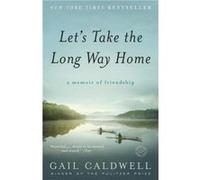 Let's Take the Long Way Home: A Memoir of Friendship