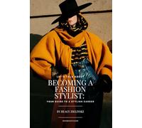 "Let's Talk About Becoming a Fashion Stylist: Your Guide to a Stylish Career" by Beagy Zielinski