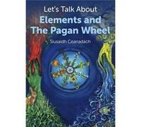 Lets Talk About Elements and The Pagan Wheel by Siusaidh Ceanadach Siusaidh Ceanadach (Auteur)