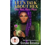 Let's Talk About Hex: Magic and Mayhem Universe One Hot, Hexy Mess, #2 - Stephanie Berchiolly - Stephanie Berchiolly - ebook (ePub) - Livre