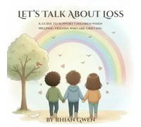 Let's Talk About Loss: A guide to support children when helping grieving friends