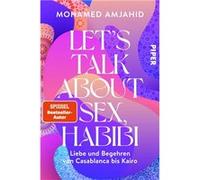 Let's Talk About Sex, Habibi: Liebe und Begehren von Casablanca bis Kairo | Sexualität, Erotik und Glaube