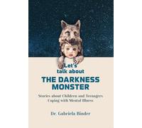 LET'S TALK ABOUT THE DARKNESS MONSTER: Stories about Children and Teenagers Coping with Mental Illness