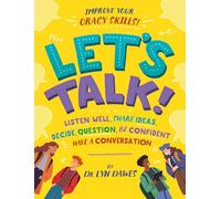 Let's Talk!: Learn how to listen well, argue, tell a story and more!