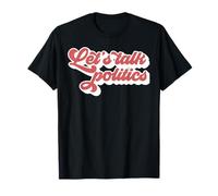 Let's Talk Politics Meme de Noël pour Les fêtes de Fin d'année en Famille Thanksgiving T-Shirt