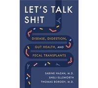 Let's Talk Sh!t: Disease, Digestion, Gut Health, and Fecal Transplants