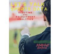 Let's Talk Sports Data: Scouting And Recruitment Analytics