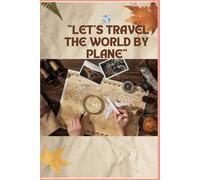 "Let's travel the world by plane": Traveling note book