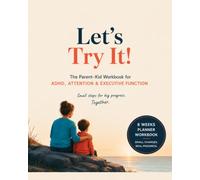 Let's Try It!: An 8-W DHD Workbook & Planner for Kids and Parents - Attention, Focus, Executive Function & Daily Routine Building Activities