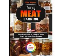 Let's try Meat Canning: Simple Methods to Preserve Meat Safely for Long-Term Storage