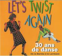 Let's Twist Again : 30 Ans De Danse De La Bamba A La Lambada