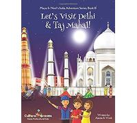 Let's Visit Delhi & Taj Mahal! (Maya & Neel's India Adventure Series, Book 10)