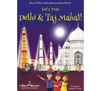 Let's Visit Delhi & Taj Mahal! (Maya & Neel's India Adventure Series, Book 10)