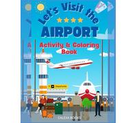 Lets Visit The Airport: Activity and Coloring Book