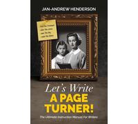 Let's Write A Page Turner! The Ultimate Instruction Manual For Writers
