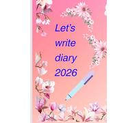 Let's Write Diary 2026: A Simple Way to Record, Reflect, and Remember in this beautiful Journal