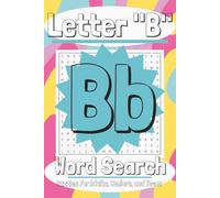 Letter "B" Word Search Puzzle Book: Word Searches with Easy to Read Print About ABC's, Vocabulary, School and More | 6x9 inches, 110 pages | 50+ Puzzles | Gift for Vacations, Holidays, and Leisure