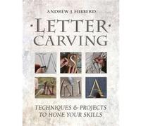 Letter Carving: Techniques And Projects To Sharpen Your Skills (Paperback) Andrew Hibberd, (Auteur)