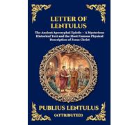 Letter of Lentulus: The Ancient Apocryphal Epistle - A Mysterious Historical Text and the Most Famous Physical Description of Jesus Christ (Large ... Reading) (Library of Alexandria - Esoteric)