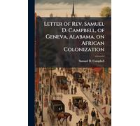 Letter of Rev. Samuel D. Campbell, of Geneva, Alabama, on African Colonization