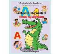 Letter of the Week A - I Know My Alphabet!: To the ideal A, book for learning at home and in kindergarten
