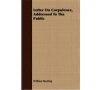 Letter on Corpulence, Addressed to the Public Banting, William (Auteur)