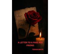 Letter To A Fake Ass Friend: How Betrayal Taught Me Boundaries, Self-Respect, and Letting Go