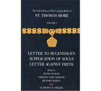Letter to Bugenhagen; Supplication of Souls; And Letter Against Frith, MORE, THOMAS, SIR, SAINT//COMPLETE WORKS OF ST THOMAS MORE Frank Manley (Auteur)