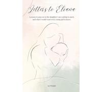 Letter to Eliana: Lessons to pass on to the daughter I am waiting to meet, and what I would want every young girl to know.