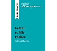 Letter to His Father by Franz Kafka (Book Analysis): Detailed Summary, Analysis and Reading Guide