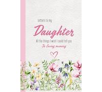 Letter to my Daughter: All the things I wish I could tell you