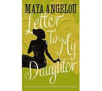 Letter To My Daughter by Angelou, Dr Maya (2012)