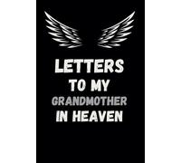 Letter to my grandmother in Heaven Journal: Memorial Gifts for Loss of Friend, Loss of Friend Sympathy Gifts, Bereavement Gift Idea, In Memory of Loved One Gifts
