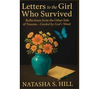 Letter To the Girl Who Survived. Reflections From the Other Side of Trauma - Guided by God’s Word.