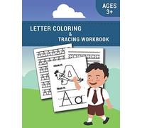 Letter Tracing And Coloring Book: Tracing And Coloring Alphabet Letters Workbook Learning To Trace Letters Ages 3+ Toddlers, Preschool, Pre-K & Kindergarten Boys & Girls