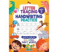 Letter Tracing and Handwriting Practice Book: Trace Letters and Numbers Workbook of the Alphabet and Sight Words, Preschool, Pre K, Kids Ages 3-5 + 5-6. Children Handwriting without Tears
