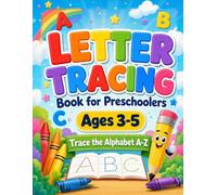 Letter Tracing Book for Preschoolers Ages 3-5: Trace the Alphabet A-Z with Big and Small Letters, Fun First Handwriting Practice for Kids