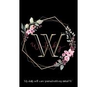 Letter W Journal, W is for Worthy, My daily self-care journal personalised with my initial W, aesthetic floral gold name notebook for women, for gratitude, mindfulness, and self help practice.
