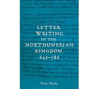 Letter writing in the Northumbrian Kingdom, 625-786