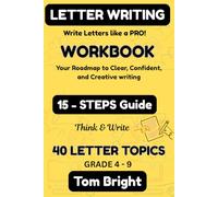 LETTER WRITING WORKBOOK: 12 - STEPS GUIDE, 40 LETTER TOPICS FOR GRADE 4 - 9