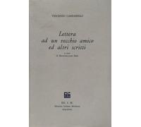 Lettera ad un vecchio amico ed altri scritti. Saggi su Verga, Leopardi, Serra, Bacchelli giovane, la nascita de «La Ronda», Barilli