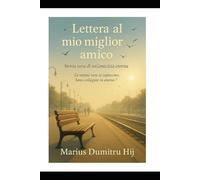 Lettera al mio miglior amico: Storia vera di un amicizia eterna