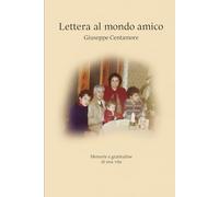 Lettera al mondo amico: Memorie e gratitudine di una vita
