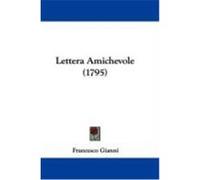 Lettera Amichevole (1795) Gianni, Francesco (Auteur)