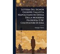 Lettera Del Signor Giuseppe Valletta Napoletano In Difesa Della Moderna Filosofia, E De' Coltivatori Di Essa